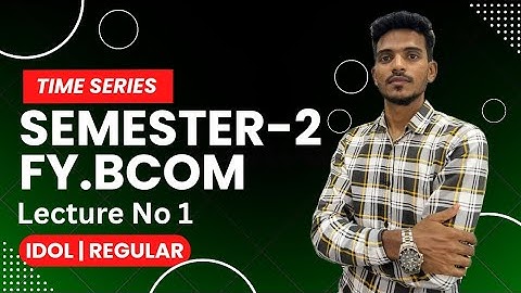 #1 | FYBCOM SEM 2 | TIME SERIES | FYBMS | HSC | NEP 2020 | IDOL | MUMBAI University