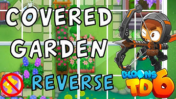 Bloons TD 6 | Covered Garden Reverse | No MK No Powers | Guide / Strategy
