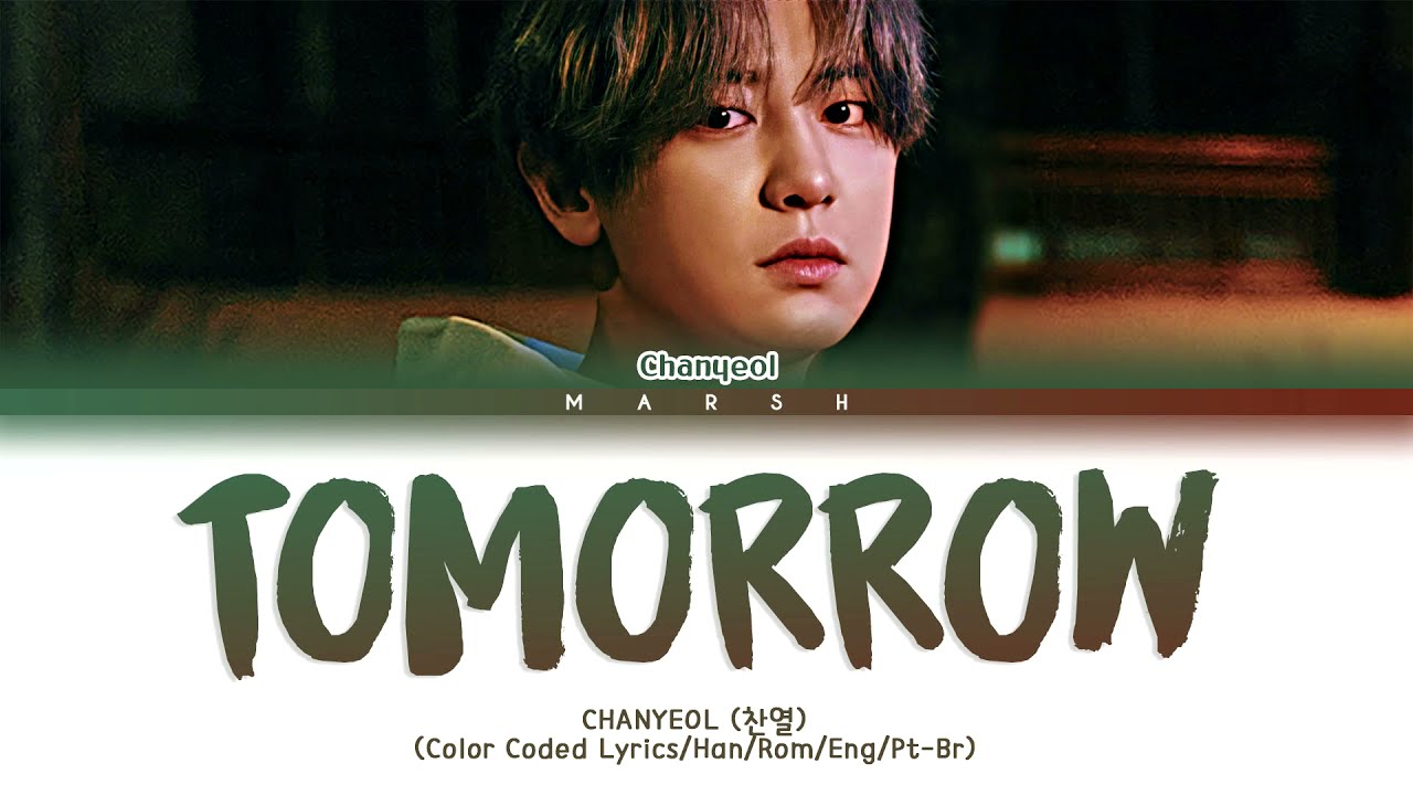 [ENG|PT-BR] CHANYEOL (찬열) – Tomorrow (Color Coded Lyrics/Han/Rom)