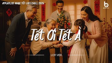 Nhạc Tết Chill 2026 - Tết Ơi Tết À - Nhạc Xuân Chill Nghe Là Thấy Tết Đến Xuân Về