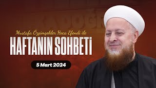 Haftanın Sohbeti l Mustafa Özşimşekler Hoca Efendi