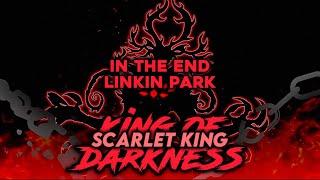 In The End ( Lyrics ) - Linkin Park ( Scarlet King )