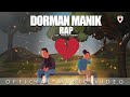 Dorman manik  rap  official music