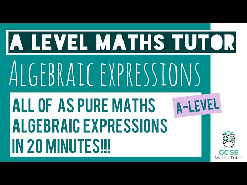 All Of Algebraic Expressions In 20 Minutes! | Chapter 1 | As-Level Maths Revision | Gcse Maths Tutor