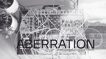 Ambient Eurorack + Tape || Aberration