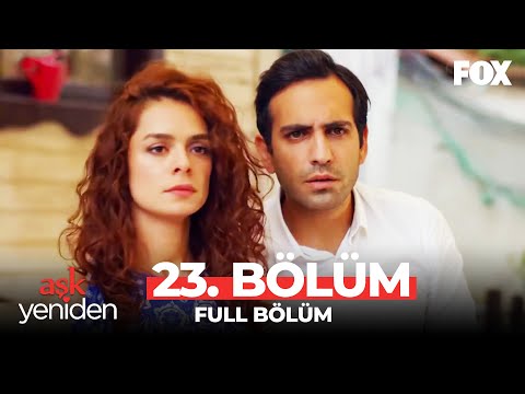 Aşk Yeniden 23. Bölüm