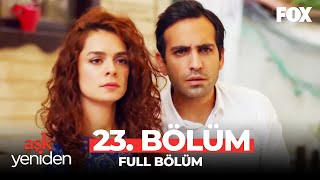 Aşk Yeniden 23 Bölüm