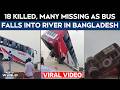 Bangladesh Bus Accident Video: 18 Killed, Many Missing As Bus Falls Into River In Bangladesh