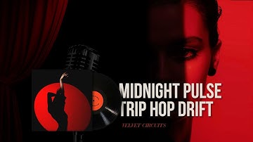 Velvet Circuits 💋 Midnight Pulse | Trip Hop Drift