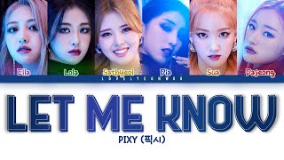 PIXY (픽시) – Let Me Know Lyrics (Color Coded Han/Rom/Eng)
