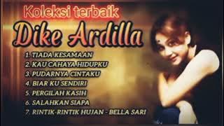 LAGU HITS DIKE ARDILLA | TIADA KESAMAAN, PUDARNYA CINTAKU Full Album Best Of The Best Dike Ardilla