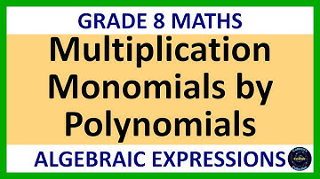 Grade 8 Maths Term 2 Lesson 2   Algebraic Expressions Multiplication Monomial by Polynomial