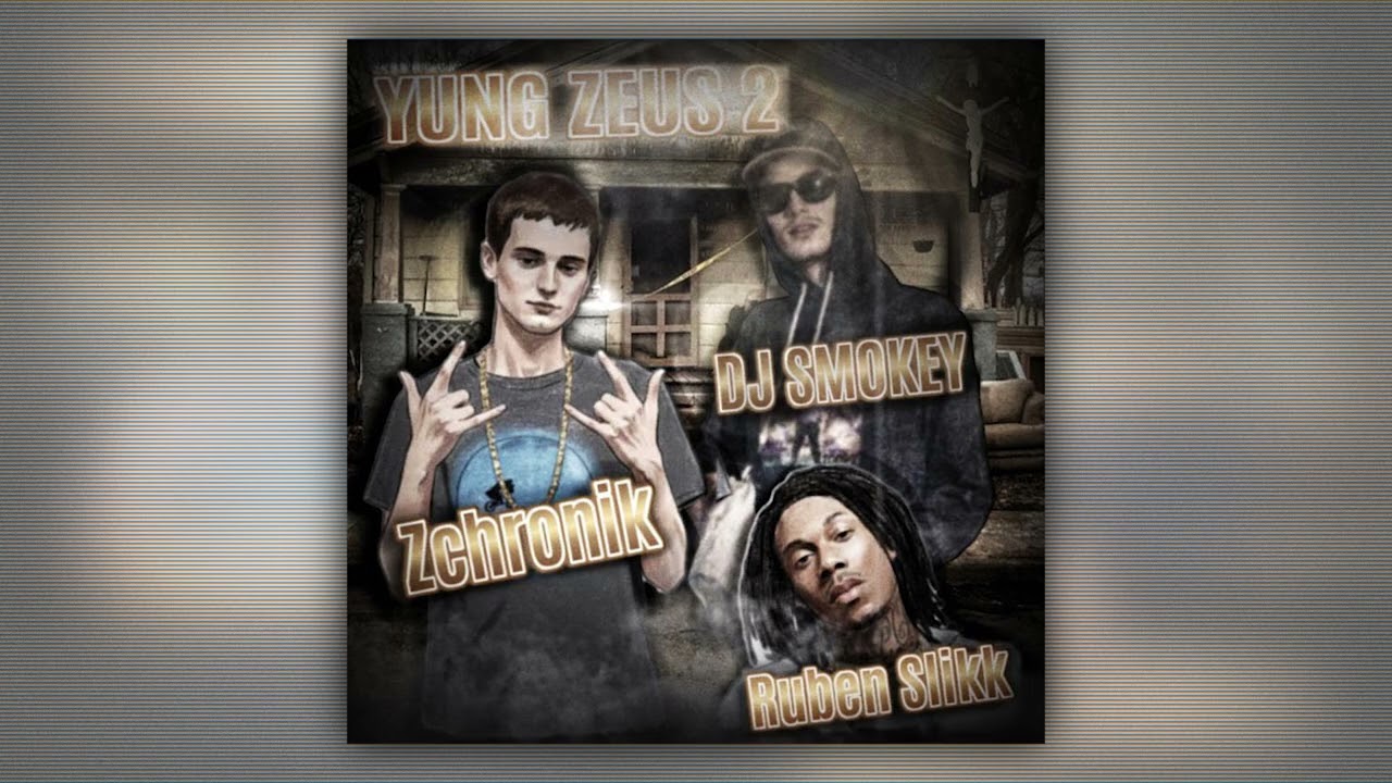 ZCHRONIK x RUBEN SLIKK - YUNG ZEUS 2 (HOSTED BY DJ SMOKEY)