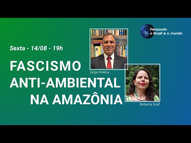 Fascismo anti-ambiental na Amazônia  📱