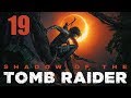 Shadow of the tomb raider  lets play part 19 eye of the serpent
