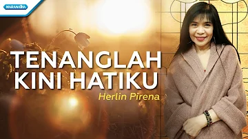 Tenanglah Kini Hatiku - Herlin Pirena (with lyric)