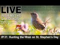 Live Irish Myths episode #131: Hunting the Wren on St. Stephen's Day