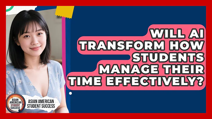 Will AI Transform How Students Manage Their Time Effectively? - Asian American Student Success
