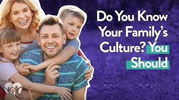 Family Culture Matters More Than You Know