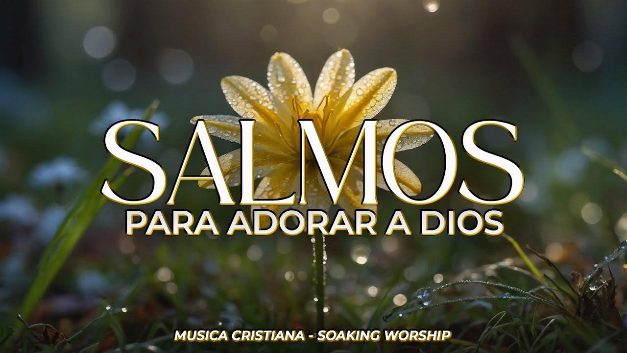 SALMOS CANTADOS de ADORACIÓN y GRATITUD 🙏 | Música Cristiana para ...