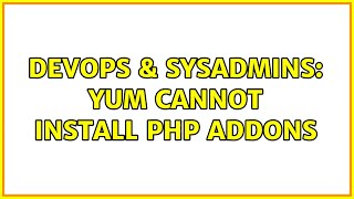 DevOps & SysAdmins: Yum cannot install php addons Wealth