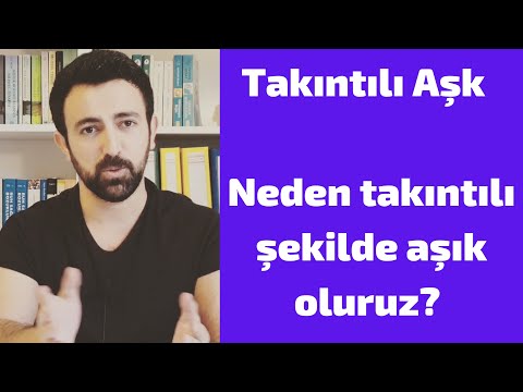 Takıntılı aşk - Neden takıntılı(Saplantılı) şekilde aşık oluruz? Nasıl kurtulabiliriz?