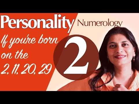Numerology : the number 2 personality (if you're born on the 2, 11, 20, 29)