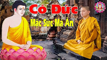 Có Đức Mặc Sức Mà Ăn Cha Mẹ Ăn Ở Có Đức Để Dành Cháu Con - Lời Phật Dạy Hay Nhất