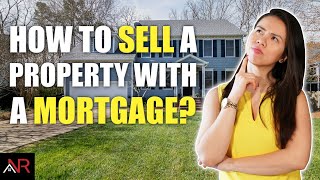How To Sell Your Property When You Still Owe Money In Your Mortgage?