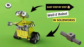 [Part -18] Wall -E Robot | Solidworks | Hand 7