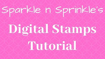 Digi Stamps Tutorial Video