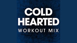 Cold Hearted (Extended Workout Remix)