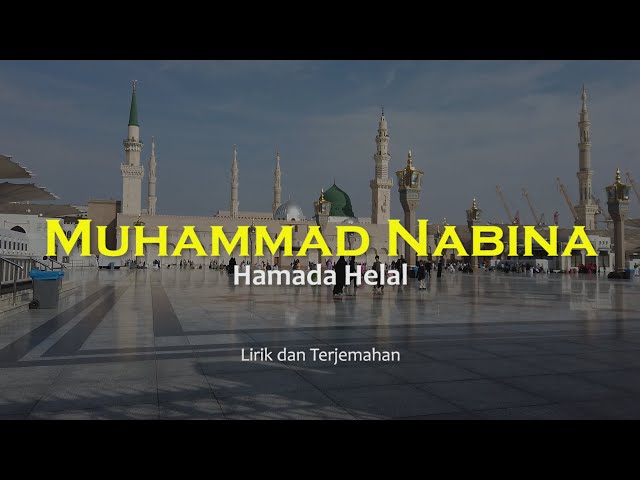 Muhammad Nabina - Hamada Helal - Lirik dan Terjemahan Indonesia Sholawat Nabi class=