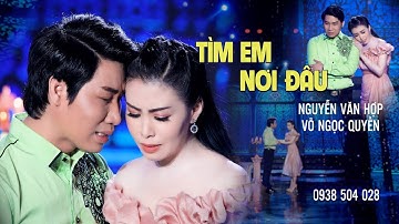 [Tân cổ] TÌM EM NƠI ĐÂU - Nguyễn Văn Hợp &  Võ Ngọc Quyền