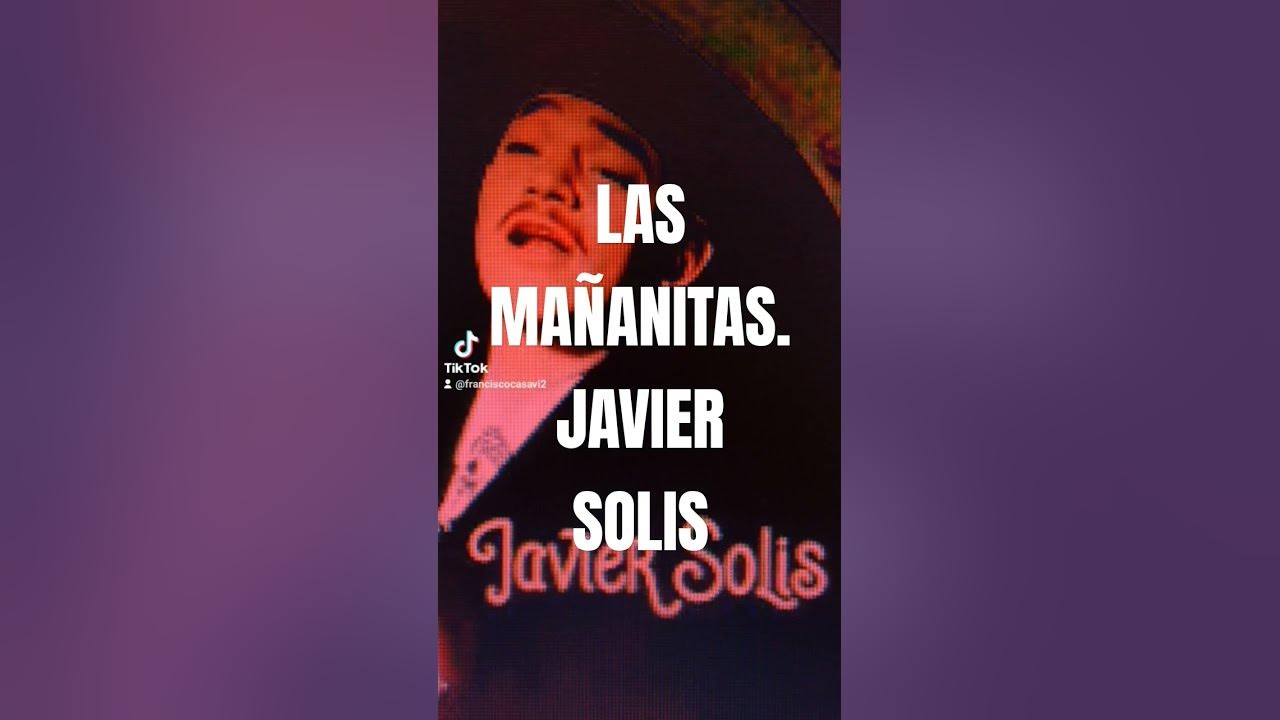 "LAS MAÑANITAS". JAVIER SOLIS. REY DEL BOLERO RANCHERO. Francisco Casavi