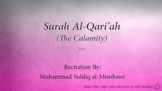 Surah Al Qari'ah The Calamity   101   Muhammad Siddiq al Minshawi   Quran Audio