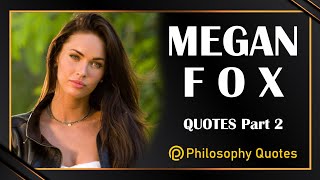 Megan Fox Quotes Part 1