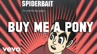 Video thumbnail of "Spiderbait - Buy Me A Pony (Audio)"