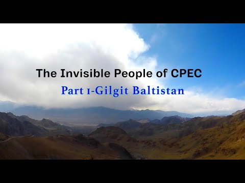The Invisible People of CPEC Part - I Gilgit Baltistan