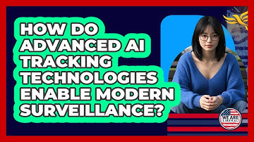 How Do Advanced AI Tracking Technologies Enable Modern Surveillance? - We Are Liberal