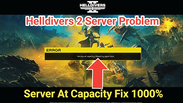 Helldivers 2 server at capacity | helldivers 2 maximum server capacity why you are stuck in que fix