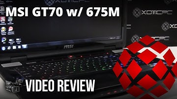 MSI GT70 (675M) Video Review by XOTIC PC