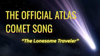 🌌"THE OFFICIAL 3I/ATLAS COMET SONG" - The Lonesome Traveler [Cosmic Love Story | Space video]