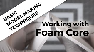 Foam Core Basics (Cutting, Gluing, other tools)