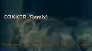 DEKKRS & Hammers - Ты же Знаешь & Do You Wanna (Remix)