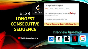 Longest Consecutive Sequence | Explanation with O(n) solution | LeetCode 128 | Learn Overflow