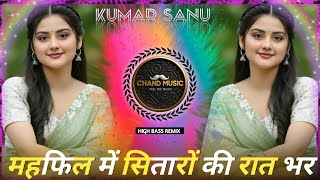 🔥KUMAR SANU OLD HITS❣️MEHFIL MEIN SITARON KI RAAT BHAR🥀HIGH BASS REMIX✨HINDI LOVE SONG💝CHAND MUSIC🔥