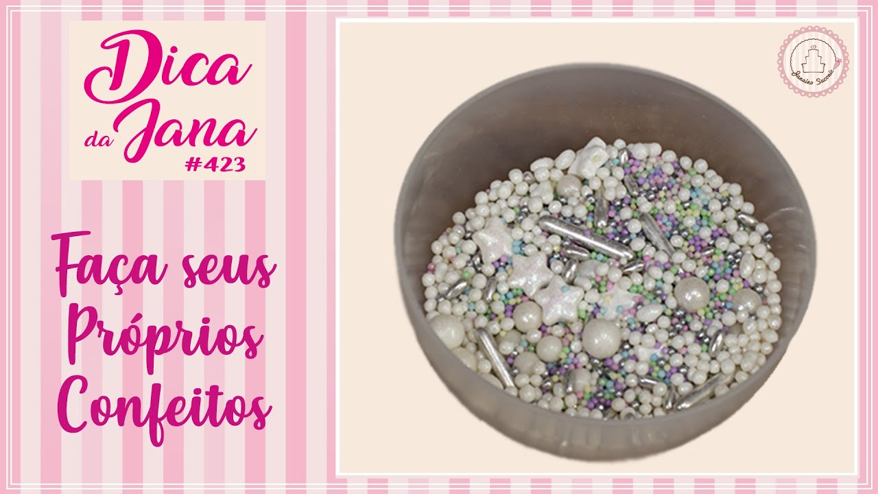 Faça seu Próprio Confeito - Dica da Jana #423