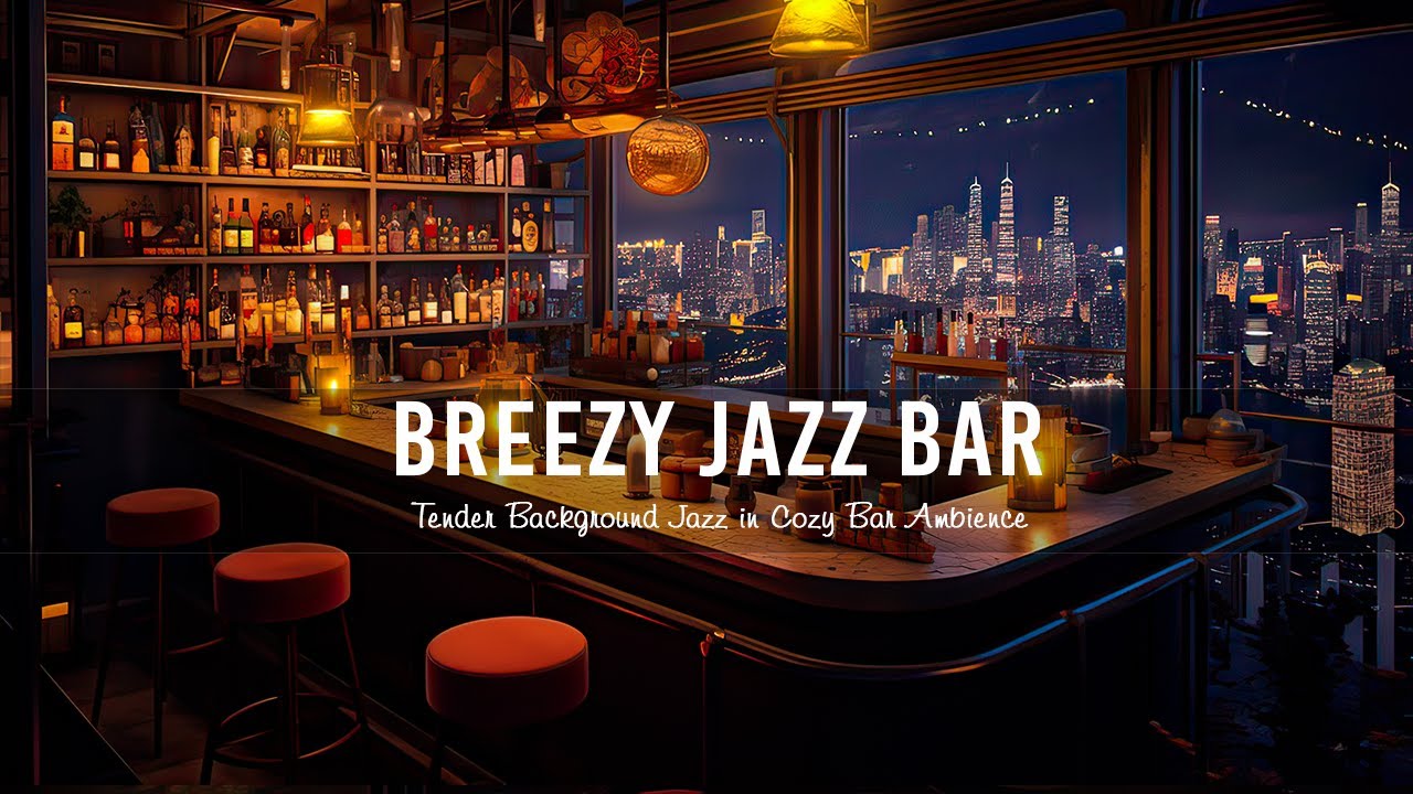 Breezy Jazz Bar 🍷 Elegant Smoothing Jazz Sax Music - Tender Background ...