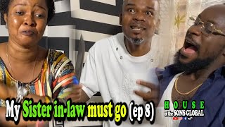 Sister in-law must go…episode 8